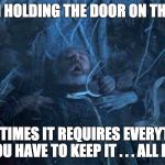 hodor death | WHEN HOLDING THE DOOR ON THE CBA; SOMETIMES IT REQUIRES EVERYTHING YOU HAVE TO KEEP IT . . . ALL IN ! | image tagged in hodor death | made w/ Imgflip meme maker