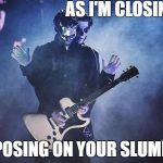 Papa closing in | AS I'M CLOSING IN; IMPOSING ON YOUR SLUMBER | image tagged in papa closing in,square hammer,popestar,ghost,papa emeritus iii | made w/ Imgflip meme maker