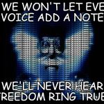 FREEDOM RING TRUE | IF WE WON'T LET EVERY VOICE ADD A NOTE, WE'LL NEVER HEAR FREEDOM RING TRUE. | image tagged in freedom,voice | made w/ Imgflip meme maker