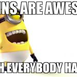 I wish everybody had one | BRAINS ARE AWESOME; I WISH EVERYBODY HAD ONE | image tagged in despicable me minions | made w/ Imgflip meme maker