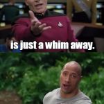 Too late for dumb meme weekend. Oh well. Hope you like it anyway.  | At any given moment, my urge to sing The Lion Sleeps Tonight, is just a whim away. ...A whim away, a whim away, a whim away... | image tagged in picard and rock | made w/ Imgflip meme maker