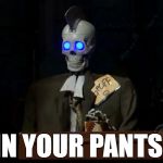 Geoff the Robot | IN YOUR PANTS! | image tagged in geoff the robot,late late show,craig ferguson | made w/ Imgflip meme maker