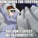 PAPER FOR EVERYONE - Sonic X | HOMEWORK FOR EVERYONE; BUT DON'T EXPECT ME TO CORRECT IT! | image tagged in paper for everyone - sonic x,scumbag | made w/ Imgflip meme maker