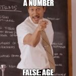 the English teacher | AGE IS JUST A NUMBER; FALSE: AGE IS A WORD | image tagged in teacher,age,class | made w/ Imgflip meme maker