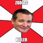 Bad advice Hillary | ZODIAC; KILLER | image tagged in memes | made w/ Imgflip meme maker