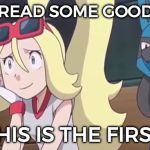 Embarrassed Korrina | TIME TO READ SOME GOOD MEMES! WAIT THIS IS THE FIRST PAGE | image tagged in funny,memes,pokemon,anime,lucario,embarrassed korrina | made w/ Imgflip meme maker