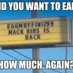 McDonald's sign | AND YOU WANT TO EARN; HOW MUCH, AGAIN? | image tagged in mcdonald's sign | made w/ Imgflip meme maker
