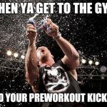 stone cold beers | WHEN YA GET TO THE GYM; AND YOUR PREWORKOUT KICK IN! | image tagged in stone cold beers | made w/ Imgflip meme maker