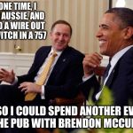 The ugly truth...or not! | THIS ONE TIME, I WAS IN AUSSIE, AND I PULLED A WIRE OUT OF A SWITCH IN A 757; JUST SO I COULD SPEND ANOTHER EVENING AT THE PUB WITH BRENDON MCCULLUM | image tagged in john key obama,nz,australia | made w/ Imgflip meme maker