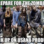 JobZombies | PREPARE FOR THE ZOMBIES; STOCK UP ON USANA PRODUCTS | image tagged in jobzombies | made w/ Imgflip meme maker