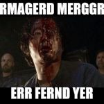 Glenn Walking Dead | ERMAGERD MERGGRE; ERR FERND YER | image tagged in glenn walking dead,nsfw,ermagerd | made w/ Imgflip meme maker