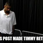 Sad Duncan | THIS POST MADE TIMMY RETIRE. | image tagged in sad duncan,funny memes,memes | made w/ Imgflip meme maker