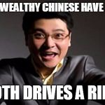 Happy Chinese businessman | 9 OUT OF 10 WEALTHY CHINESE HAVE CATARACTS; THE 10TH DRIVES A RINCOLN | image tagged in happy chinese businessman | made w/ Imgflip meme maker