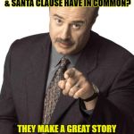 Don't vote for Fairytales | WHAT DOES HILARRY CLNTON, THE TOOTH FAIRY, THE EASTER BUNNY & SANTA CLAUSE HAVE IN COMMON? THEY MAKE A GREAT STORY BUT ALL ARE FAKE AND HAVE NO BUSINESS RUNNING OUR COUNTRY | image tagged in sassy dr phil,hillary for prison,funny stuff,funny memes | made w/ Imgflip meme maker