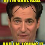 I'm loving it | HI I'M CARL AZUZ; AND I'M  LOVING IT | image tagged in i'm loving it | made w/ Imgflip meme maker
