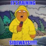 Ollie Williams | IT'S RAINING; SIDEWAYS!!!!! | image tagged in ollie williams | made w/ Imgflip meme maker