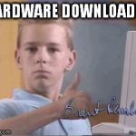 great job | HARDWARE DOWNLOADED | image tagged in computer dude,memes | made w/ Imgflip meme maker