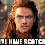 I'LL HAVE SCOTCH | image tagged in sam heughan | made w/ Imgflip meme maker