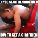 Sleeping baby | WHEN YOU START READING THE BOOK; "HOW TO GET A GIRLFRIEND" | image tagged in sleeping baby | made w/ Imgflip meme maker