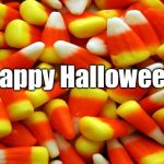 On the night before the feast of All Saints Day, I wish everyone an Happy Halloween. | Happy Halloween | image tagged in sweets for the sweet,candy,candy corn,halloween,happy halloween | made w/ Imgflip meme maker