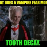 Leslie Nielsen Dracula | WHAT DOES A VAMPIRE FEAR MOST? TOOTH DECAY. | image tagged in leslie nielsen dracula,memes,funny,cornball | made w/ Imgflip meme maker