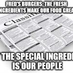 Fred's Burgers...Soilent Green | FRED'S BURGERS: THE FRESH INGREDIENTS MAKE OUR FOOD GREAT; BUT THE SPECIAL INGREDIENT IS OUR PEOPLE | image tagged in peculiar classifieds | made w/ Imgflip meme maker