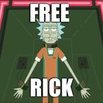 Free rick | FREE; RICK | image tagged in free rick | made w/ Imgflip meme maker