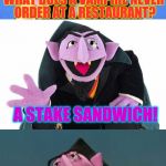 A Mini Dash Halloween Meme  | WHAT DOES A VAMPIRE NEVER ORDER AT A RESTAURANT? A STAKE SANDWICH! | image tagged in bad pun count,funny memes,jokes,halloween,mini dash,vampires | made w/ Imgflip meme maker