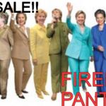 Hillary Pantsuit | CLEARANCE SALE!! FIREPROOF PANTSUITS!! | image tagged in hillary pantsuit | made w/ Imgflip meme maker