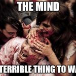 Best I can do. I'm coming up empty | THE MIND; IS A TERRIBLE THING TO WASTE | image tagged in zombies eats head | made w/ Imgflip meme maker