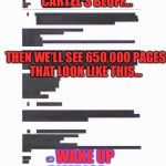 hillary email secret | IF COMEY CALLS THE CLINTON CARTEL'S BLUFF... THEN WE'LL SEE 650,000 PAGES THAT LOOK LIKE THIS... 🇺🇸 WAKE UP AMERICA 🇺🇸 | image tagged in hillary email secret | made w/ Imgflip meme maker