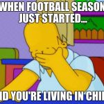 Homer Simpson | WHEN FOOTBALL SEASON JUST STARTED... AND YOU'RE LIVING IN CHINA | image tagged in homer simpson | made w/ Imgflip meme maker