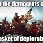Proud Old School Deplorable | What the democrats call a; a basket of deplorables. | image tagged in proud old school deplorable | made w/ Imgflip meme maker