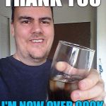 Next Stop?? TWO MILLION!! | THANK YOU; I'M NOW OVER 900K | image tagged in cheers | made w/ Imgflip meme maker