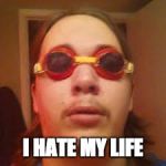 Weird Guy | I HATE MY LIFE | image tagged in weird guy | made w/ Imgflip meme maker