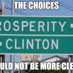 Real sign in South Carolina, not far from where I grew up | THE CHOICES; COULD NOT BE MORE CLEAR | image tagged in clinton vs prosperity | made w/ Imgflip meme maker