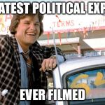 Used Cars | GREATEST POLITICAL EXPOSE; EVER FILMED | image tagged in used cars | made w/ Imgflip meme maker