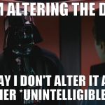 When Vader hits on you | I AM ALTERING THE DEAL; PRAY I DON'T ALTER IT ANY FURTHER *UNINTELLIGIBLE WINK | image tagged in star wars darth vader perhaps you think youre being treated unfa,memes,wink,darth vader,pray i dont alter the deal any furter | made w/ Imgflip meme maker