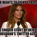 Milania | IF MILANIA WANTS TO FIGHT CYBER-BULLYING; SHE SHOULD START BY DELETING HER HUSBAND'S TWITTER ACCOUNT! | image tagged in milania | made w/ Imgflip meme maker