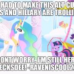 twilight evil scheme | I HAD TO MAKE THIS ALT CUZ ALIENS AND HILLARY ARE TROLLING ME; DONT WORRY, I'M STILL HERE ECKSDEE! -RAVENISCOOL27 | image tagged in twilight evil scheme | made w/ Imgflip meme maker