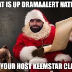 Keemstar Claus | WHAT IS UP DRAMAALERT NATIONS; I'M YOUR HOST KEEMSTAR CLAUS | image tagged in keemstar claus,keemstar,keemstar faggot,gnome,dramaalert | made w/ Imgflip meme maker