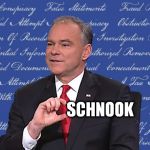 Tim Kaine is a Schnook | SCHNOOK | image tagged in tim kaine letter c is for,so true memes,clinton corruption,hillary clinton 2016,donald trump 2016 | made w/ Imgflip meme maker