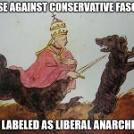 Fascist God. | THOSE AGAINST CONSERVATIVE FASCISM; ARE LABELED AS LIBERAL ANARCHISTS | image tagged in god,fascism | made w/ Imgflip meme maker