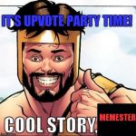 With less than a year on ImgFlip Memester is on the verge of breaking the million mark! Go show him some love! Link in comments! | IT'S UPVOTE PARTY TIME! MEMESTER | image tagged in memes,cool story bro | made w/ Imgflip meme maker