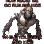 The grunts are cute lil cowards in halo | HOW ABOUT ME GO RUN AND HIDE; WHILE YOU SEEK AND KILL! | image tagged in halo grunt,coward,cute but deadly,funny,grenade spammer | made w/ Imgflip meme maker