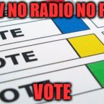 political poll | NO TV NO RADIO NO POLLS; VOTE | image tagged in political poll | made w/ Imgflip meme maker