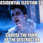 Gozer  | PRESIDENTIAL ELECTION 2016; CHOOSE THE FORM OF THE DESTRUCTOR | image tagged in gozer | made w/ Imgflip meme maker