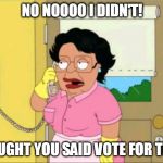 consuella  | NO NOOOO I DIDN'T! I THOUGHT YOU SAID VOTE FOR TRUMP | image tagged in consuella | made w/ Imgflip meme maker