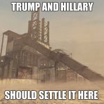 Rust MW2 | TRUMP AND HILLARY; SHOULD SETTLE IT HERE | image tagged in rust mw2 | made w/ Imgflip meme maker