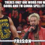 ENZO AND CASS | THERES ONLY ONE WORD FOR WHERE YOUR GOING AND I'M GONNA SPELL IT OUT FOR YOU; P.R.I.S.O.N | image tagged in enzo and cass,trump 2016,hillary for prison,hillary clinton 2016 | made w/ Imgflip meme maker